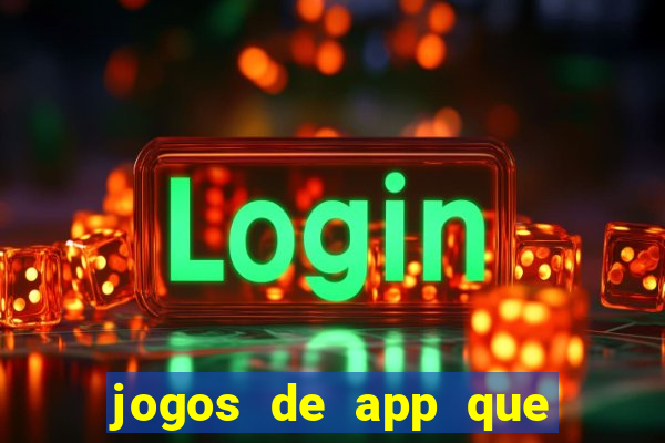 jogos de app que ganha dinheiro